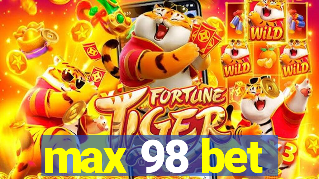 max 98 bet